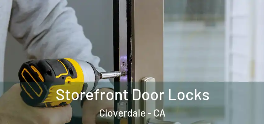  Storefront Door Locks Cloverdale - CA